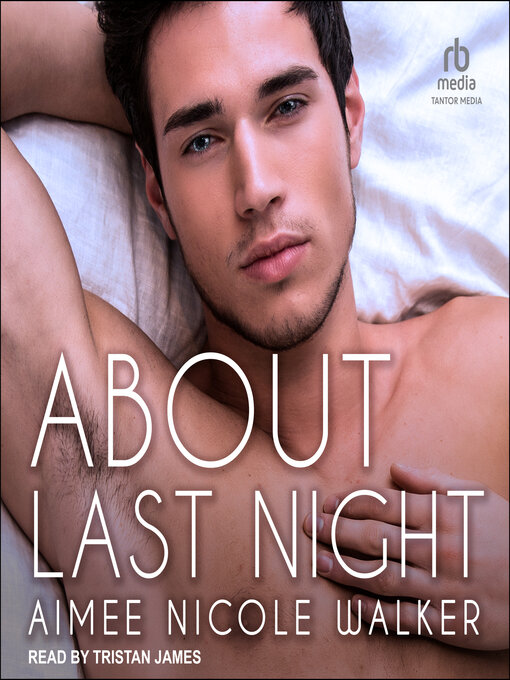 Title details for About Last Night by Aimee Nicole Walker - Available